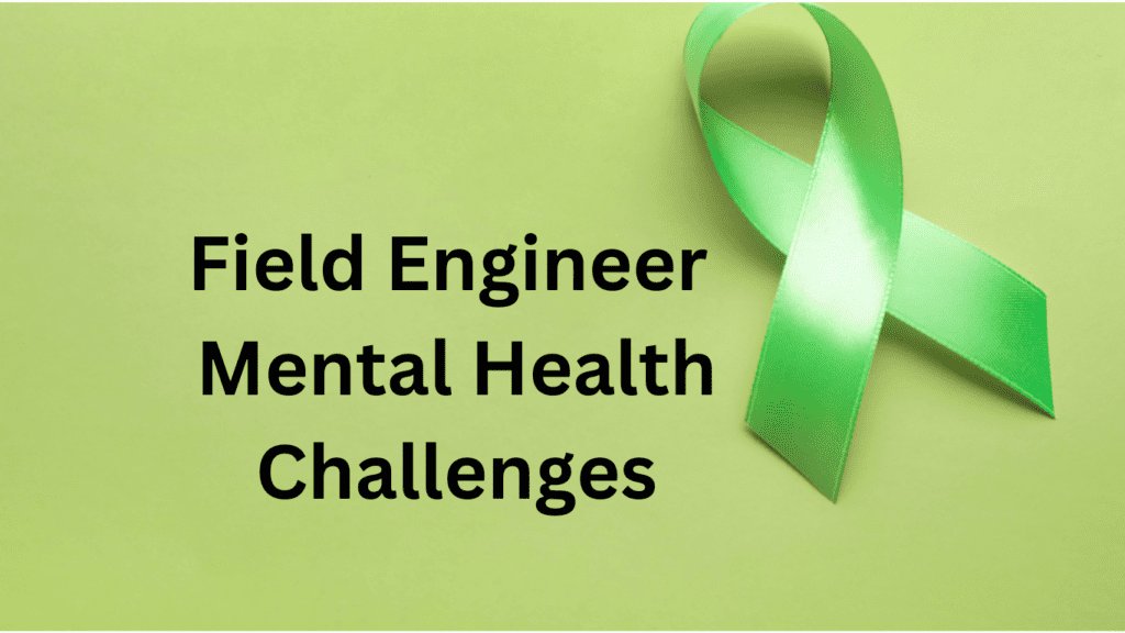 field engineer mental health challenges
