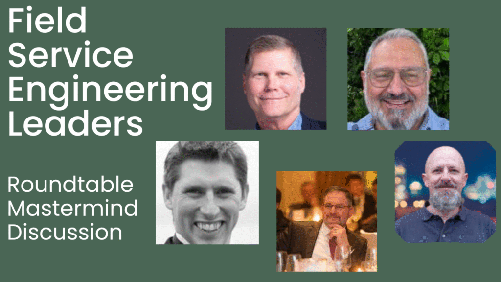 Field Service Engineering leaders roundtable mastermind discussion