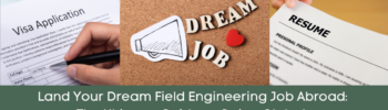 Image of a resume, a visa application, and the words Dream job on a cork board. Text at bottom saying 'Land Your Dream Field Engineering Job Abroad: The Ultimate Guide to Going Global'